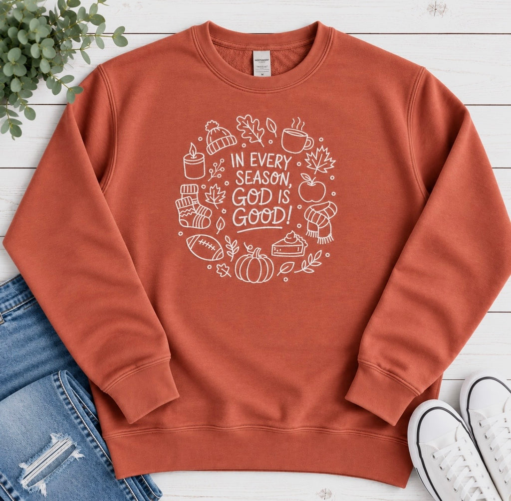 In Every Season, God is Good Sweatshirt