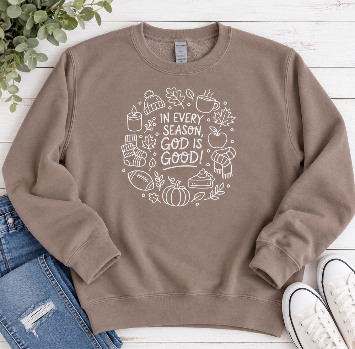 In Every Season, God is Good Sweatshirt